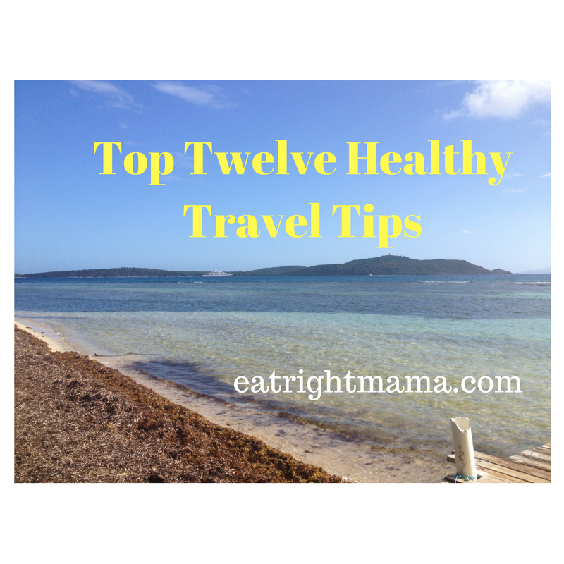 Top Twelve Healthy Travel Tips from eatrightmama.com bit.ly/2g1no11