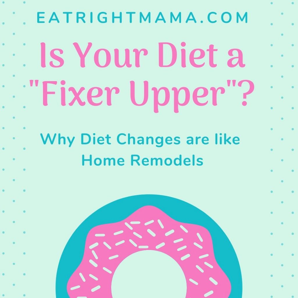 Is your #diet #fixerupper? Check out these tips for making changes to your diet!